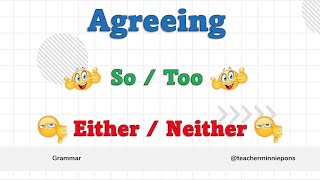 Agreeing: So / Too / Either / Neither