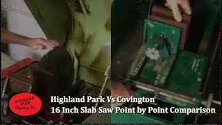 Highland Park Vs Covington 16 inch Slab Saw   Point by Point Comparison