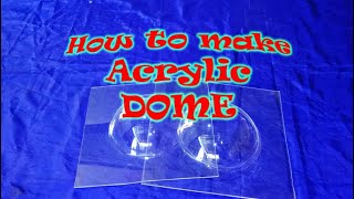 Eps. 06 : Membuat Dome Acrylic - How to make Acrylic Dome