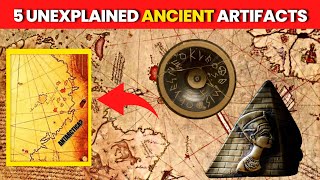 5 Unexplained Ancient Artifacts That Archaeologists Still Cannot Explain