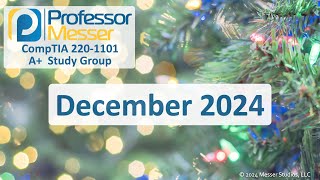 Professor Messer's 220-1101 A+ Study Group - December 2024