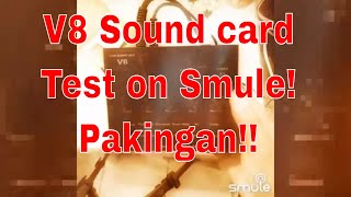 Testing of V8 sound card for smule (sing) / how to setup v8 sound card on smule with condenser mic!