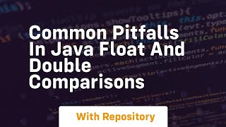 common pitfalls in java float and double comparisons
