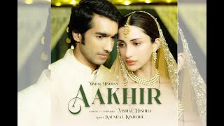 Aakhir - Vishal Mishra Song Full Audio