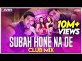 Subha Hone Na De | Club Mix | Tu Mera Hero | Desi Boyz | DJ Ravish & DJ Chico