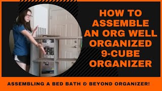 How To Assemble the ORG Well Organized 9-Cube Organizer from Bed Bath \u0026 Beyond