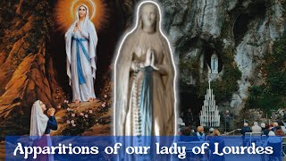 18 Apparitions of Our Lady of Lourdes to St. Bernadette | Our lady of Lourdes and St. Bernadette