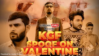 KGF SPOOF ON VALENTINE | Valentines special | Subscribe Karo | KGF