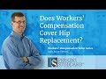 Does Workers' Compensation Cover Hip Replacement?