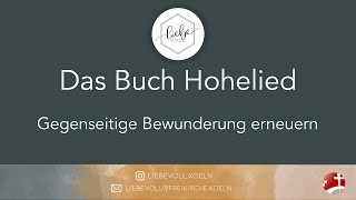 Liebevoll: Das Buch Hohelied - Gegenseitige Bewunderung erneuern