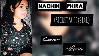 Nachdi Phira (Cover) | Secret Superstar | Aamir Khan | Zaira Wasim|Amit Trivedi | Naina Bindra