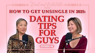 How to get unsingle in 2025! Dating tips for guys from the girls.