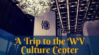 A Trip to the WV Culture Center