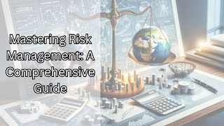 Mastering Risk Management: A Comprehensive Guide