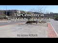 The Cemetery in the Center of the Road - San Marcos, California