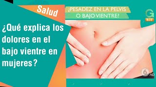 ¿Qué explica los dolores en el bajo vientre en mujeres? | Salud