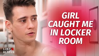 Girl Caught Me In Locker Room | @LoveBuster_