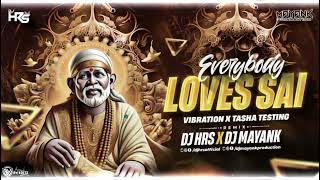 Everybody Love Sai - Vibration X Tasha Testing - DJ HRS X DJ MAYANK