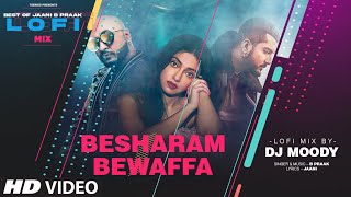 Besharam Bewaffa LoFi Mix (Video) Remix By DJ Moody | Divya Khosla Kumar | B Praak | Jaani
