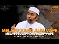 Hukum Menjana Pendapatan Dengan Jualan Vape, Adakah Halal? | Prof Madya Dato Dr.Izhar Ariff