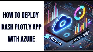 Deploy Dash Plotly App with Azure (for Free!)