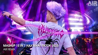 Mashup 15 in 1 - Nhạc Remix TikTok Triệu View Hay Nhất Hiện Nay ♫ Top 15 Nhạc TikTok Hay Nhất 2025