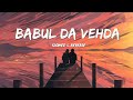 Babul Da Vehda [ Slowed & Reverse ] | Meet Bros | Asees Kaur | Divyanka Tripathi | Slowed Song