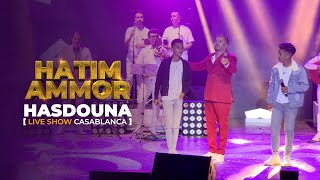 Hatim Ammor - HASDOUNA [Live Show Casablanca] (2022)