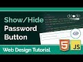 Creating a Show/Hide Password Button | Web Design Tutorial | HTML, CSS, Javascript