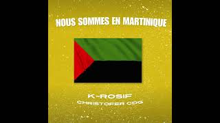 K-Rosif x Christofer CDG - NOUS SOMME EN MARTINIQUE (Audio Officiel)