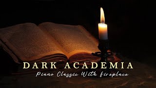 Classical music for reading, writing and studying | Dark academia Playlist ( with Fireplace Sounds )