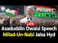 LIVE: Asaduddin Owaisi Milad Un Nabi Jalsa Darussalam Hyderabad