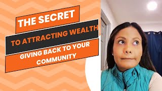 The Secret to Attracting Wealth: Giving Back to Your Community