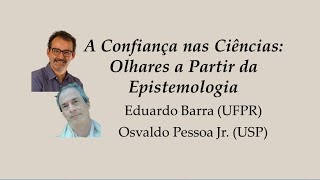 A Confiança nas Ciências: Olhares a Partir da Epistemologia - Osvaldo Pessoa Jr e Eduardo Barra