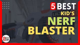 🏆 5 Best Nerf Blaster for Kids You Can Buy In 2022 [Best Toy Nerf Gun]