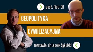 Geopolityka cywilizacyjna - Piotr Gil i Leszek Sykulski