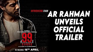 99 Songs | AR Rahman unveils Official Trailer | Ehan Bhatt | Edilsy | Lisa Ray | Manisha Koirala