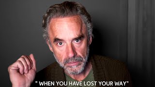 How To Fix Your Life And Get Back On Track When You've Lost Your Way - Jordan Peterson Motivation