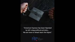 American Express Has Been Hijacked By The Left. We're Here to Whack Back the Hijack.