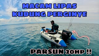 UNBOXING NEW OUTBOARD | PARSUN 20HP | TEST RUN TO PULAU KAPAS | INFLATABLE BOAT FISHING MALAYSIA