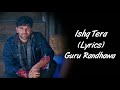 Download Ishq Tera LYRICS Guru Randhawa Nushrat Bharucha mp3