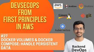 DevSecOps From First Principles in AWS #27 | Docker Volumes & Docker Compose: Handle Persistent Data