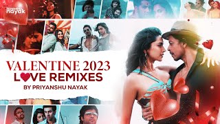 Valentine 2023 Nonstop L❤️ve Remixes - Priyanshu Nayak || Latest Bollywood & Punjabi Romantic Songs