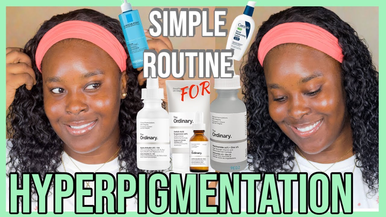 SIMPLE HYPERPIGMENTATION ROUTINE WITH MY FAVORITE ORDINARY SKINCARE ...