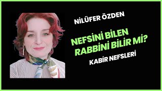 Nefsini bilen rabbini bilir mi?  Kabir nefsleri 2. bölüm