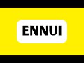 How to Pronounce Ennui (Correctly)