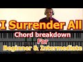 #34:  I Surrender All - Chord breakdown (Beginner & Intermediate level)