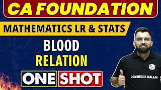 Blood Relation in One Shot | CA Foundation | Maths, LR & Stats🔥