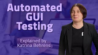 Squish: An All-in-One Solution for Automated Testing: Insights from Katarina Behrens