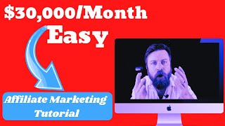 Affiliate Marketing Tutorial For Beginners (Easy $30,000/Month) | Affiliate Marketing Course